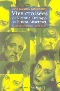 Vies croisees de victoria ocampo et ernest ansermet