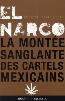 El narco - ou la montée sanglante des cartels de la drogue mexicains
