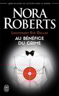 Lieutenant Eve Dallas Tome 3 : au bénéfice du crime