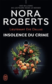 Lieutenant Eve Dallas Tome 37 : insolence du crime