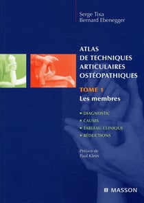 Atlas de techniques articulaires ostéopathiques t.1 - les membres : diagnostic, causes, tableau clinique