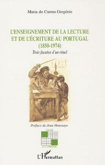 L'enseignement de la lecture et de l'écriture au portugal (1850-1974) - trois facettes d'un rituel