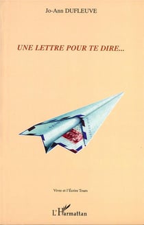 Une lettre pour te dire...