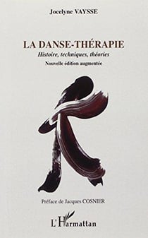 Danse thérapie -  histoire, techniques, théories, nouvelles éditions