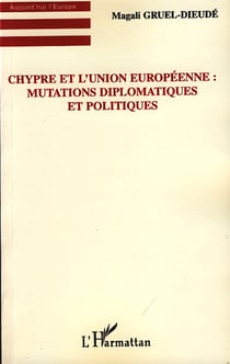 Chypre et l'Union Européenne : mutations diplomatiques et politiques