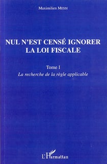 Nul n'est censé ignorer la loi fiscale t.1 - la recherche de la règle applicable