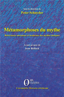 Métamorphoses du mythe - réécritures anciennes et modernes des mythes antiques