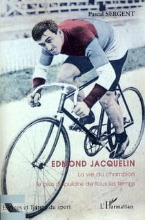 Edmond Jacquelin - la vie du champion le plus populaire de tous les temps