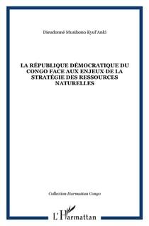 La république démocratique du Congo face aux enjeux de la géostratégie des ressources naturelles