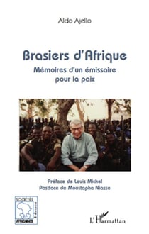 Brasiers d'Afrique - mémoires d'un émissaire pour la paix