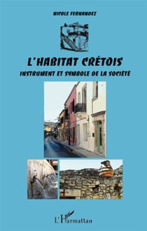 L'habitat crétois, instrument et symbole de la société
