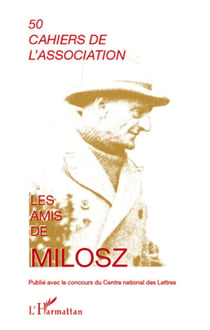 CAHIERS DE L'ASSOCIATION Tome 50 : les amis de Milosz