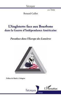 L'Angleterre face aux Bourbons dans la Guerre d'Indépendance Américaine - paradoxe dans l'Europe des Lumières