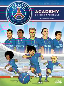 Paris Saint-Germain Academy - la BD officielle Tome 1 : une équipe de rêve