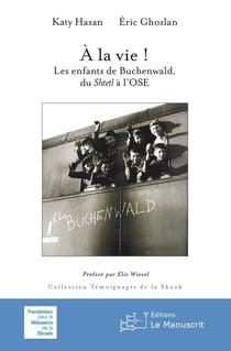 À la vie ! : les enfants de Buchenwald, du shtetl a l'OSE (2e édition)