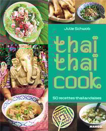 Thaï thaï cook - 50 recettes thaïlandaises