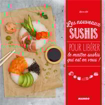 Les nouveaux sushis - pour libérer le maître sushis qui est en vous !