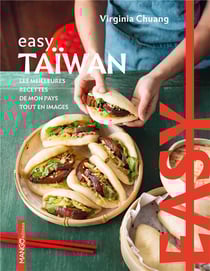 Easy Taïwan : Les meilleures recettes de mon pays tout en images