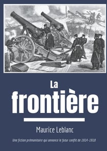 La frontière - une fiction prémonitoire sur le futur conflit de 1914-1918