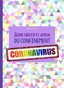 Guide creatif et joyeux du confinement coronavirus