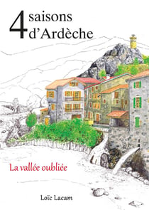 4 saisons d'ardèche : la vallée oubliée