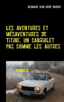 Les aventures et mésaventures de Titine, un cabriolet pas comme les autres