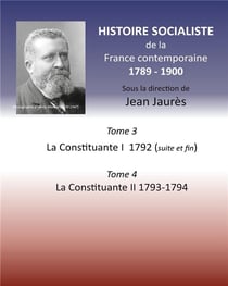 Histoire socialiste de la France contemporaine t.3-4 - la Constituante 1 1792 - la Constituante II 1793-1794