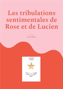 Les tribulations sentimentales de rose et de lucien