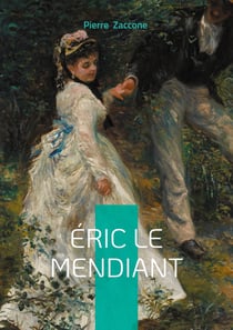 Éric le mendiant : Passion et trahison dans la Bretagne du XIXe siècle - un roman-feuilleton haletant mêlant drame social et amour contrarié