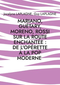Mariano, Guétary, Moreno, Rossi sur la route enchantée : de l'opérette à la pop moderne