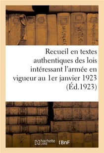 Recueil en textes authentiques des lois intéressant l'armée en vigueur au 1er janvier 1923