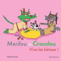 Marilou et Crocolou - vive les bêtises !