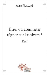 Être, ou comment régner sur l'univers ?