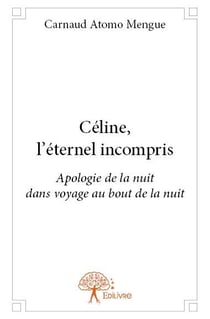 Céline, l'éternel incompris - apologie de la nuit dans " voyage au bout de la nuit