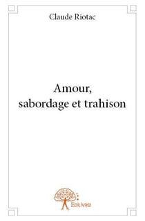 Amour, sabordage et trahison