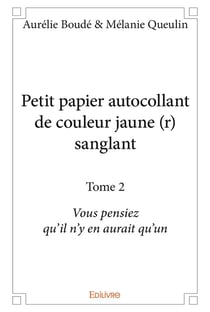 Petit papier autocollant de couleur jaune (r) sanglant t.2 - vous pensiez qu'il n'y en aurait qu'un