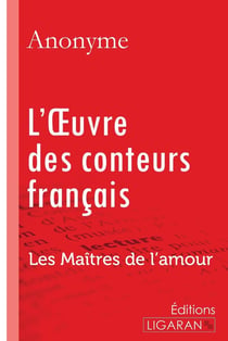 L'Oeuvre des conteurs français - Les Maîtres de l'Amour