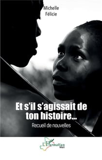 Et s'il s'agissait de ton histoire... Recueil de nouvelles