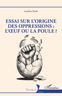 Essai sur l'origine des oppressions : l'oeuf ou la poule ?