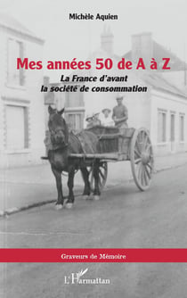 Mes années 50 de A à Z : La France d'avant la société de consommation