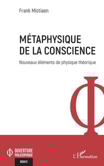 Métaphysique de la conscience : Nouveaux éléments de physique théorique