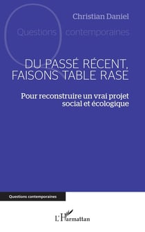 Du passé récent, faisons table rase : Pour reconstruire un vrai projet social et écologique