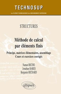 Méthode de calcul par éléments finis - principe, matrices élémentaires, assemblage - cours et exercices corrigés niveau C