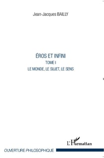 Eros et infini Tome 1 - le monde, le sujet, le sens