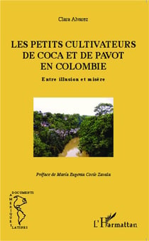 Petits cultivateurs de coca et de pavot en Colombie - entre illusion et misère