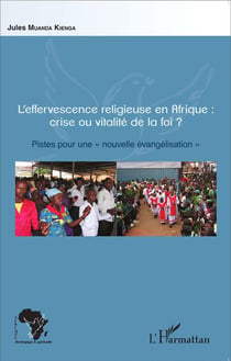 L'effervescence religieuse en Afrique : crise ou vitalité de la foi ? pistes pour une "nouvelle évangelisaion"