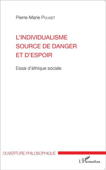 L'individualisme source de danger et d'espoir - essai d'éthique sociale