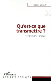 Qu'est-ce que transmettre ? sociologie d'une pratique