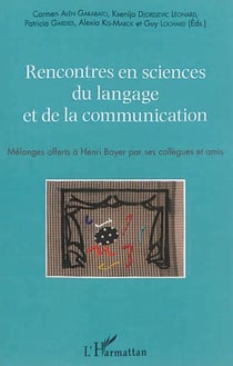 Rencontres en sciences du langage et de la communication : Mélanges offerts à Henri Boyer par ses collègues et amis