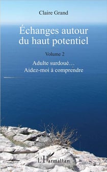Échanges autour du haut potentiel t.2 - adulte surdoué... aidez-moi à comprendre